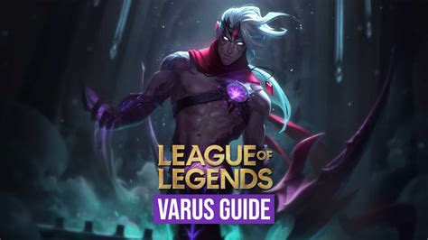 Ultimate Varus Guide Best League Of Legends Builds Runes Tips