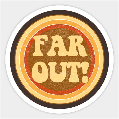 Far Out Far Out Sticker Teepublic