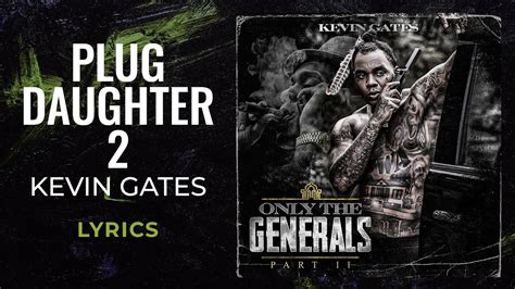 Kevin Gates Plug Daughter 2 Lyrics Youtube