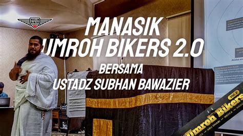 Manasik Umroh Bikers Ustadz Subhan Bawazier Hafidzahullah Youtube