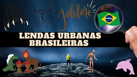 AS MAIORES LENDAS URBANAS BRASILEIRAS YouTube