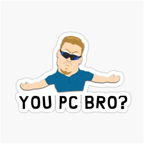 "You pc, bro?" Sticker for Sale by Eledart | Redbubble