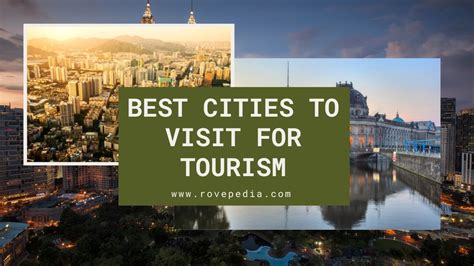 cities  visit  tourism rovepedia