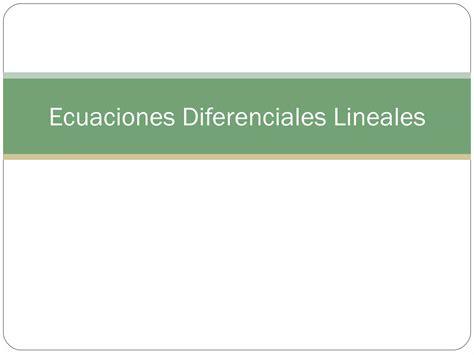 Ecuaciones Diferenciales Lineales PPT