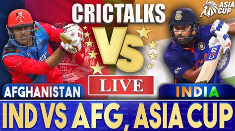 Live Ind Vs Afg T20i Asia Cup 2022 Live Match Centre India Vs