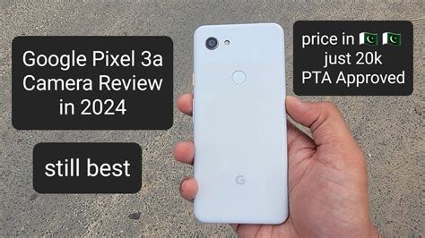 Google Pixel A Camera Review In Price In Pakistan Just K Pta