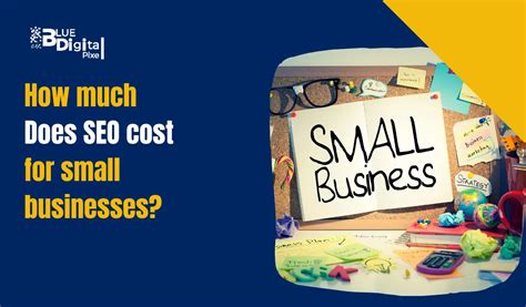 How Much Does Seo Cost For Small Businesses In Blue Digital Pixel