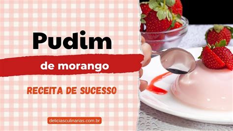 Pudim De Morango Receita De Sucesso Del Cias Culin Rias