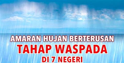 Amaran Hujan Berterusan Tahap Waspada Di 7 Negeri Malaysiaaktif