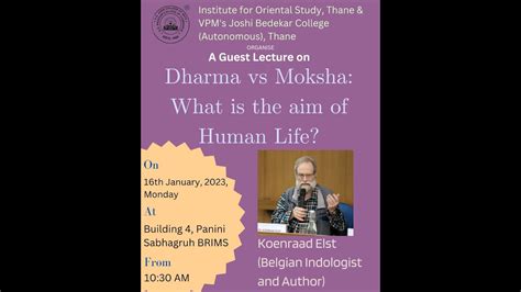 A Guest Lecture On Dharma Vs Moksha What Is The Aim Of Human Life