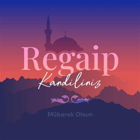 Üç ayların başlangıcı Regaip Kandili mesajları Resimli Regaip Kandili