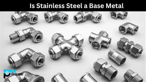 Is Stainless Steel a Base Metal?