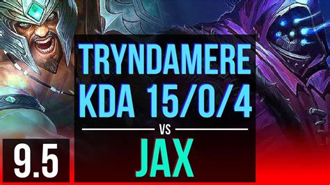 Tryndamere Vs Jax Top Kda 1504 600 Games 2 Early Solo Kills