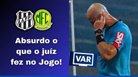 Voc Viu Isso Absurdo O Que O Juiz Fez No Jogo Ponte Preta X Mirassol