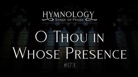 O Thou In Whose Presence Hymn 173 S2e3 Hymnology Season 2 Agtv