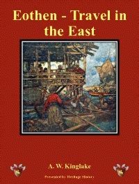 Eothen Travel In The East By Alexander William Kinglake Goodreads