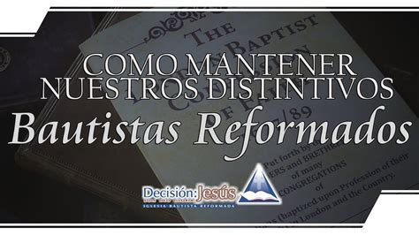 Efésios 4 3 Cómo Mantener Nuestros Distintivos Bautistas Reformados