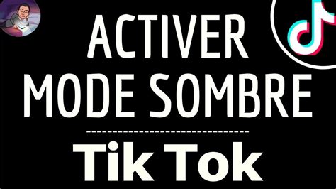 MODE SOMBRE Tik Tok Comment ACTIVER Le Dark Mode Ou Nuit Et AVOIR