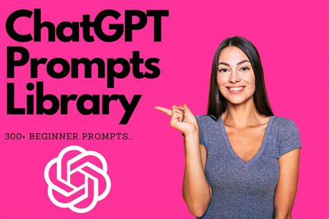 Chatgpt Prompt Library Over 300 Prompts For Beginners