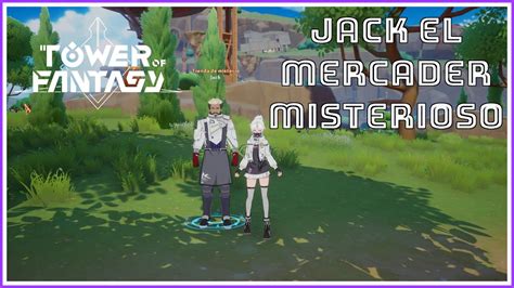 Jack El Mercader Misterioso Tower Of Fantasy Youtube