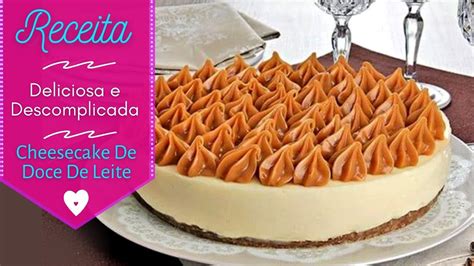 Receita De Cheesecake De Doce De Leite Saboreie A Combinação Perfeita