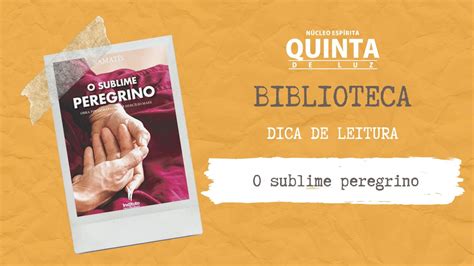 O Sublime Peregrino Dica De Livro Quinta De Luz