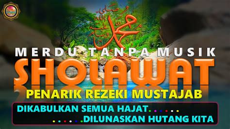 Sholawat Nabi Tanpa Musik Penarik Rezeki Mustajab Sholawat Jibril Penuh