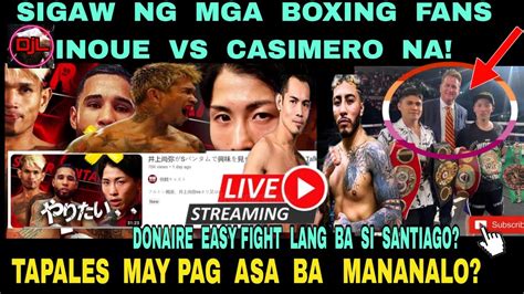 Casimero Vs Inoue Sigaw Ng Boxing Fans Tapales May Pag Asa Ba Manalo