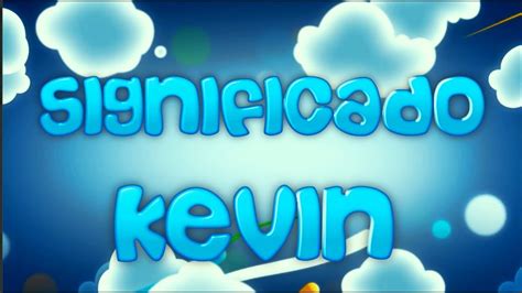 Significado Do Nome Kevin Kevin Significado YouTube