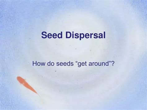 Ppt Seed Dispersal Powerpoint Presentation Free Download Id 3122732