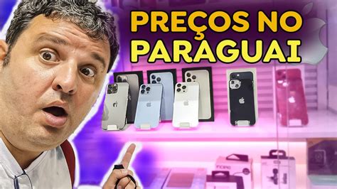 IPHONES NO PARAGUAI VALE A PENA COMPRAR CONFIRA OS PREÇOS DOS