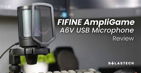 FIFINE AmpliGame A6V USB Microphone Review – BALASTECH