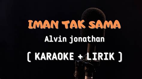 IMAN TAK SAMA KARAOKE LIRIK COVER AKUSTIK ALVIN JONATHAN YouTube