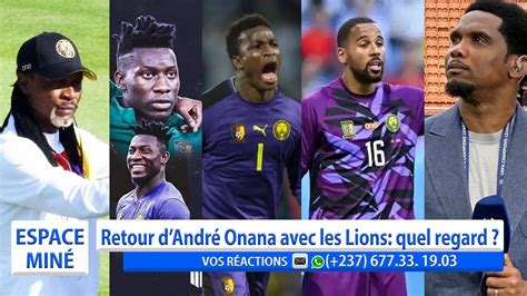 Lions Indomptables Le Retour De Andr Onana Quel Regard Youtube