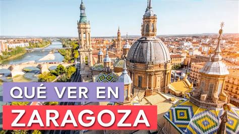 Qué Ver En Zaragoza 🇪🇸 10 Lugares Imprescindibles Youtube