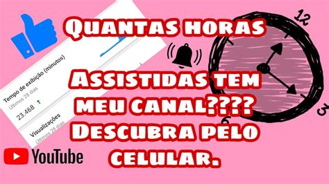 Como Ver As Horas Assistidas Do Seu Canal No Youtube Pelo Celular Youtube