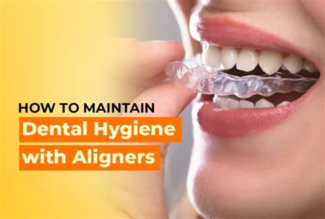 How To Maintain Dental Hygiene With Aligners