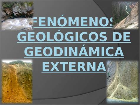 Pptx Fenómenos Geológicas De Geodinámica Externa Dokumentips