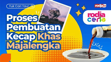 Yuk Cari Tau Proses Pembuatan Kecap Khas Majalengka Youtube