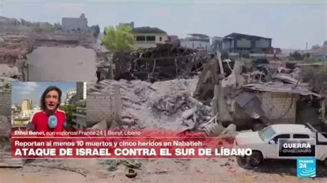 Informe Desde Beirut Hezbolá Ataca Galilea En Respuesta A Bombardeo Israelí Al Sur De Líbano