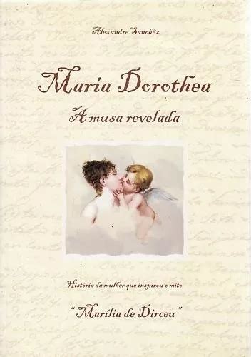 Livro Maria Dorothea A Musa Revelada História Da Mulher Que Inspirou