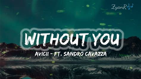 Without You Lyrics Avicii Ft Sandro Cavazza Musics Lyrics Videos