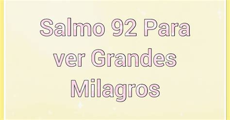 Cantos Y Oraciones Salmo 92 Para Ver Grandes Milagros