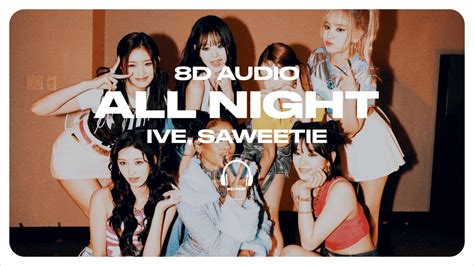 Ive 아이브 All Night Feat Saweetie [8d Audio] 🎧use Headphones🎧 Youtube