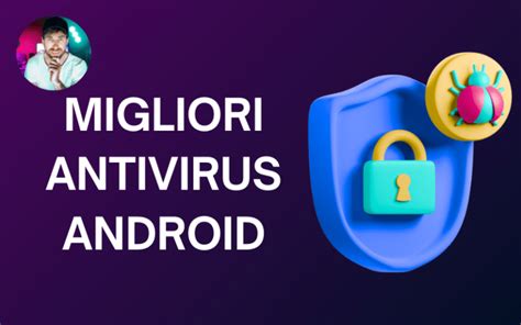 Migliori Software Antivirus Android Del 2024 Gratis E A Pagamento