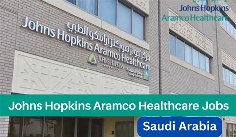 Johns Hopkins Aramco Healthcare Jobs Saudi Arabia