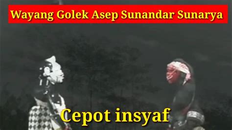 Wayang Golek Asep Sunandar Sunarya Cepot Insyaf Ngaguru Ka Semar