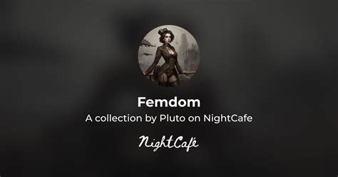 Femdom Collection Of Ai Generated Art By Pluto Nightcafe Creator