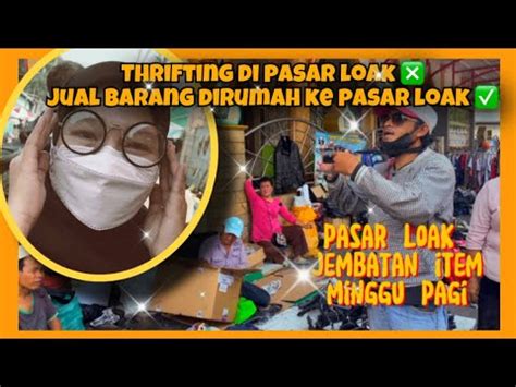 JUAL BELI PASAR LOAK JATINEGARA JUALIN BARANG BEKAS DI RUMAH KE