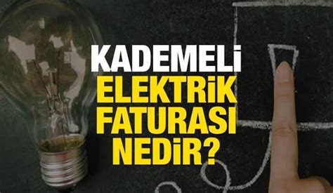 Kademeli elektrik faturası nedir Ucuz elektrikten kimler yararlanacak